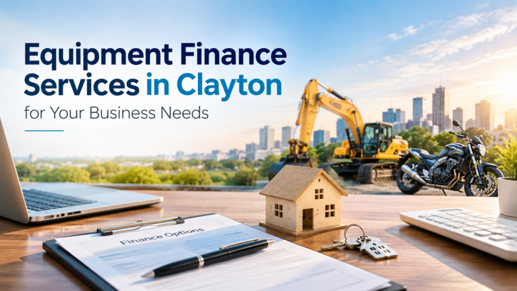 Equipment finance services in Clayton for businesses Equipment finance services in Clayton for businesses